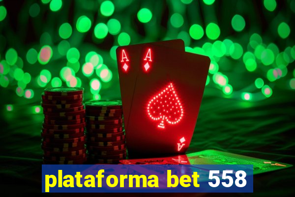 plataforma bet 558